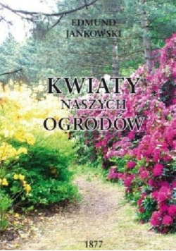 Kwiaty naszych ogrodów