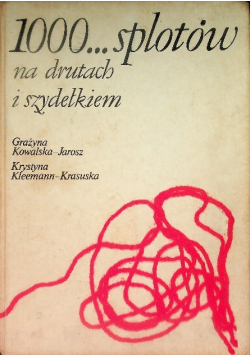 1000 splotów na drutach i szydełkiem