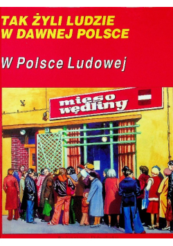 Tak żyli ludzie w dawnej Polsce W Polsce Ludowej