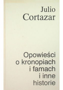 Opowieści o kronopiach i famach i inne historie