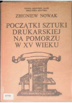 Początki  sztuki drukarskiej na pomorzu w XV wieku