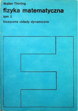 Fizyka matematyczna Tom 1 Klasyczne układy dynamiczne