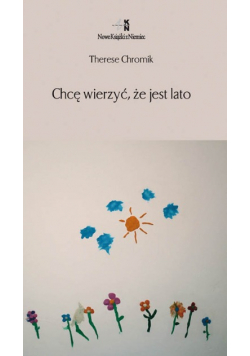 Chcę wierzyć że jest lato
