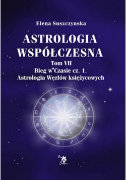 Astrologia współczesna Tom VII Bieg w czasie Część 1