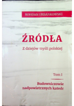 Źródła z dziejów myśli polskiej Tom I