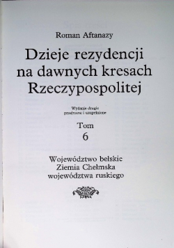 Dzieje rezydencji na dawnych kresach Rzeczypospolitej Tom 6