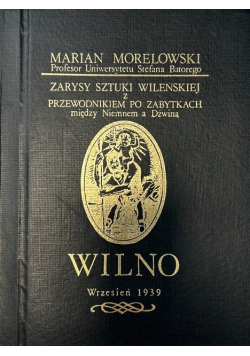 Zarysy sztuki Wileńskiej z przewodnikiem po zabytkach miedzy Niemnem a Dźwiną Wilno