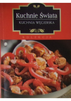 Kuchnie świata Kuchnia Węgierska
