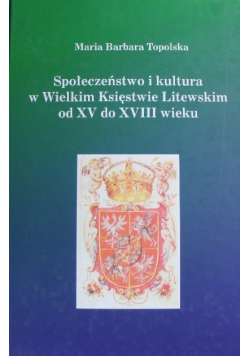 Społeczeństwo i kultura w Wielkim Księstwie Litewskim od XV do XVIII wieku