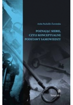 Poznając siebie czyli konceptualne podstawy samowiedzy