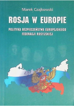 Rosja w Europie polityka bezpieczeństwa europejskiego federacji rosyjskiej