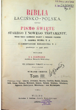 Biblia łacińsko polska czyli Pismo Święte Starego i Nowego Testamentu Tom III 1896 r.