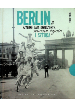 Berlin Szalone lata dwudzieste nocne życie i sztuka