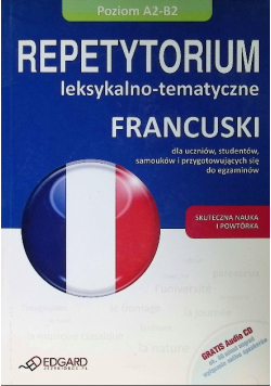 Francuski repetytorium leksykalno-tematyczne dla uczniów, studentów, samouków i przygotowujących się do egzaminów Poziom A2/BA