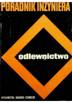 Poradnik inżyniera Odlewnictwo