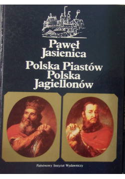 Polska Piastów Polska Jagiellonów