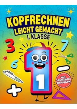 Kopfrechnen leicht gemacht 1. klasse