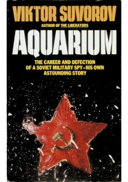 Aquarium The Career and Defection of a Soviet Military Spy