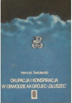 Okupacja i konspiracja w obwodzie AK Grójec