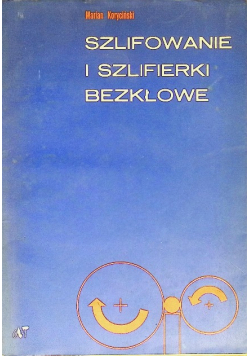 Szlifowanie i szlifierki bezkłowe