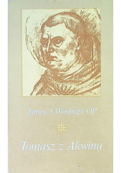 Tomasz z Akwinu. Życie myśl i dzieło