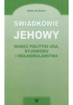 Świadkowie Jehowy wobec polityki USA syjonizmu i wolnomularstwa