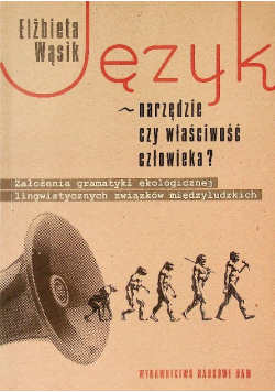 Język narzędzie czy właściwość człowieka?
