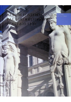 Album historyczny pałacu kreutzów w Kościelcu