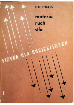 Fizyka dla dociekliwych materia ruch siła Część I