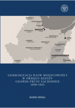 Germanizacja nazw miejscowości w Okręgu Rzeszy Gdańsk - Prusy Zachodnie 1939-1942