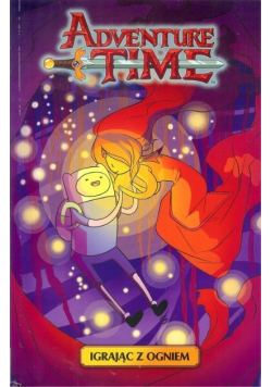 Adventure Time Tom 1 Igrając z ogniem