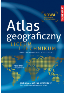 Atlas geograficzny Liceum i Technikum Zakres Podstawowy i Rozszerzony