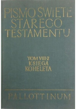 Pismo Święte Starego Testamentu Tom VIII Część 2 Księga Koheleta