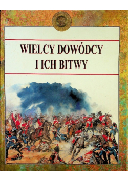 Wielcy dowódcy i ich bitwy