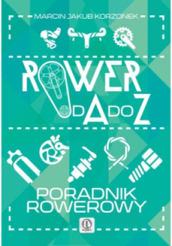 Rower od A do Z Poradnik rowerowy