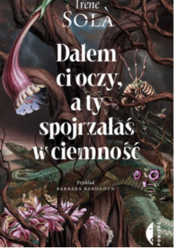 Dałem Ci oczy a ty spojrzałaś w ciemność