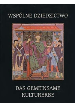 Wspólne Dziedzictwo Das Gemeinsame Kulturerbe