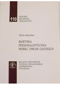 Bioetyka personalistyczna wobec zwłok ludzkich