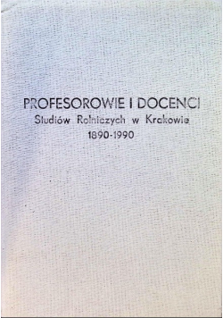 Profesorowie i docenci Studiów Rolniczych w Krakowie 1890-1990