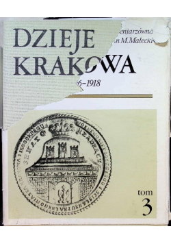 Dzieje Krakowa Kraków w latach 1796 - 1918  Tom 3