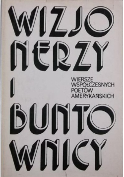 Wizjonerzy i buntownicy. Wiersze współczesnych poetów amerykańskich