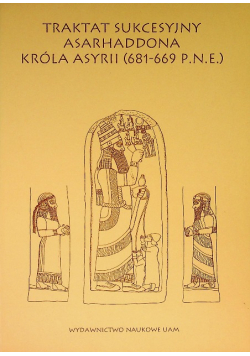 Traktat Sukcesyjny Asarhaddona Króla Asyrii ( 681 - 669 p.n.e. )
