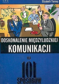 Oskonalenie miedzyludzkiej komunikacji na 101 sposobów