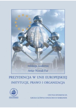 Prezydencja w Unii Europejskiej. Instytucje, prawo i organizacja