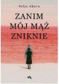 Zanim mój mąż zniknie