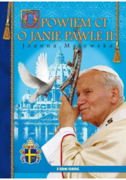 Opowiem ci o Janie Pawle II