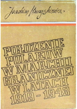 Położenie Polaków w marchii granicznej w latach 1919 1943