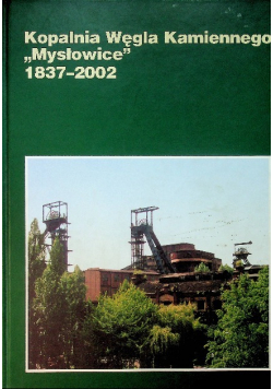 Kopalnia węgla kamiennego Mysłowice 1837 - 2002