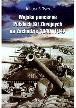 Wojska pancerne Polskich Sił Zbrojnych na Zachodzie 1940 - 1947