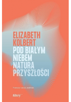 Pod białym niebem. Natura przyszłości